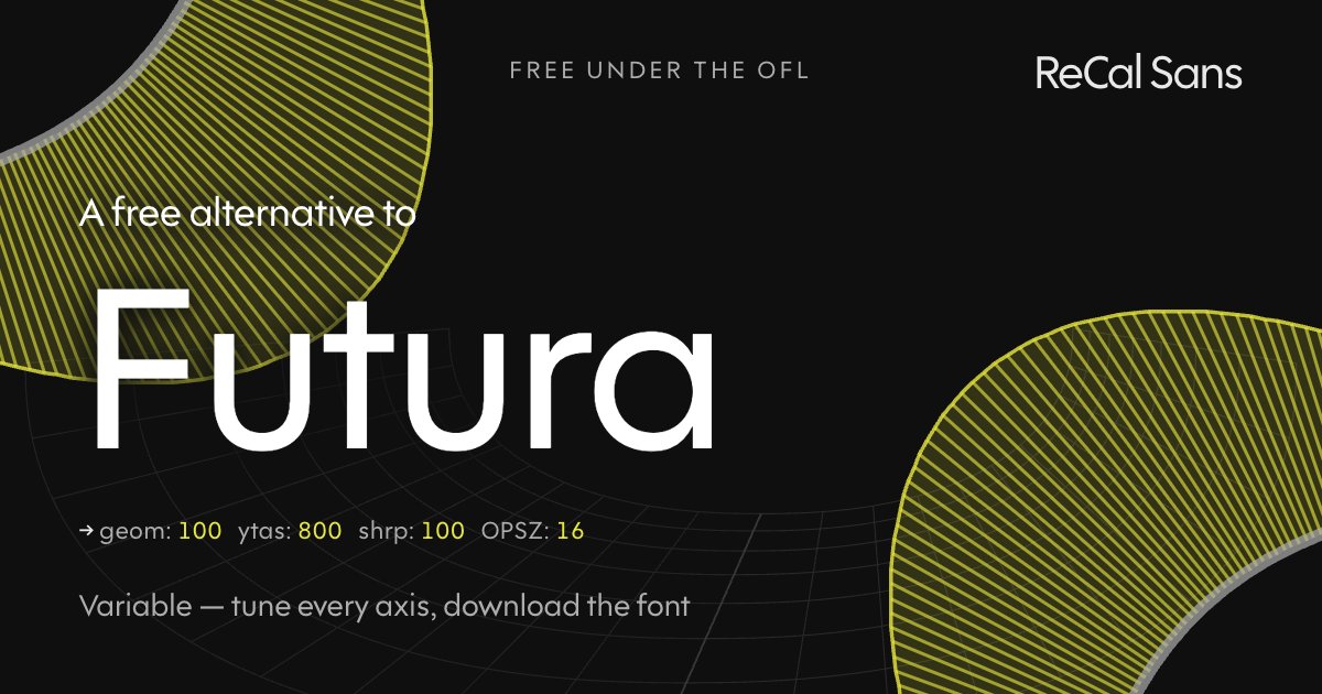 The word Futura set in ReCal Sans, a free open-source variable alternative to Futura.