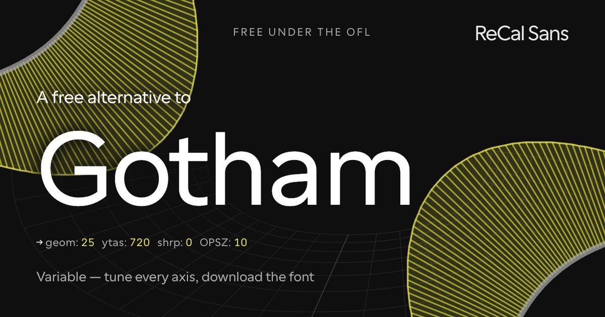 The word Gotham set in ReCal Sans, a free open-source variable alternative to Gotham.