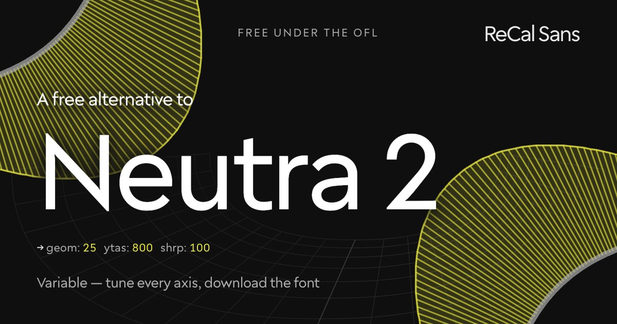 The word Neutra set in ReCal Sans, a free open-source variable alternative to Neutra.