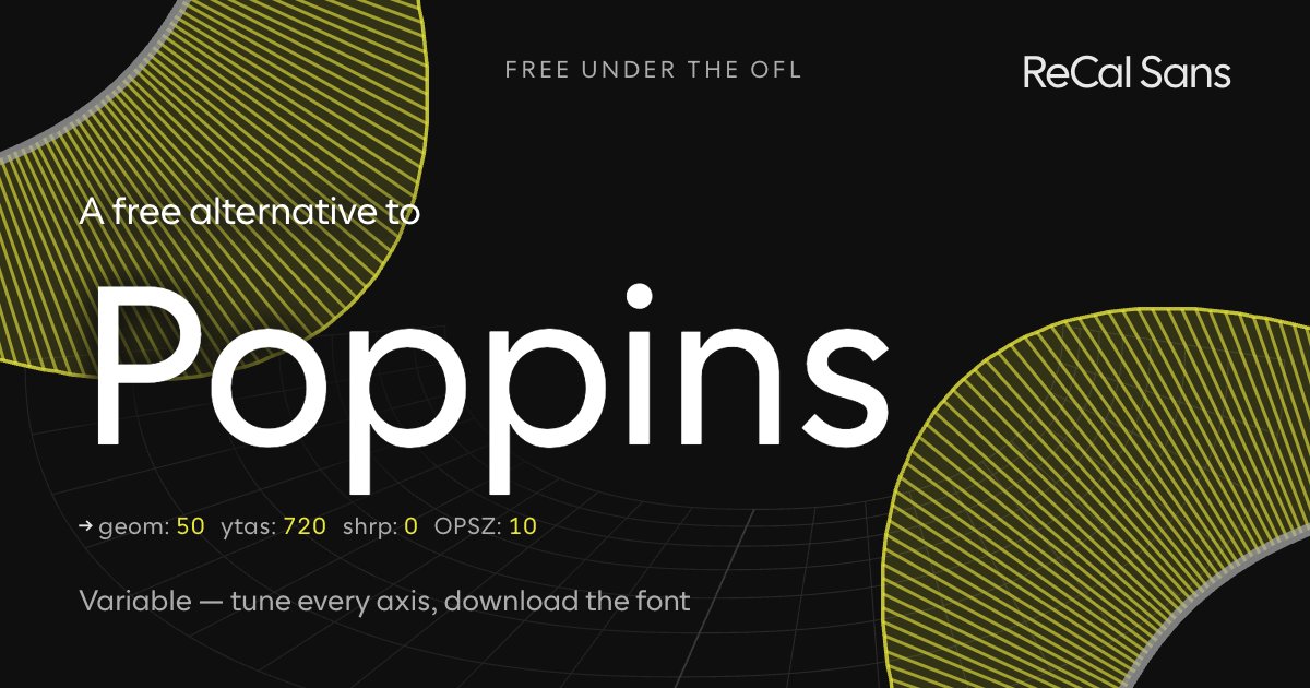 The word Poppins set in ReCal Sans, a free open-source variable alternative to Poppins.